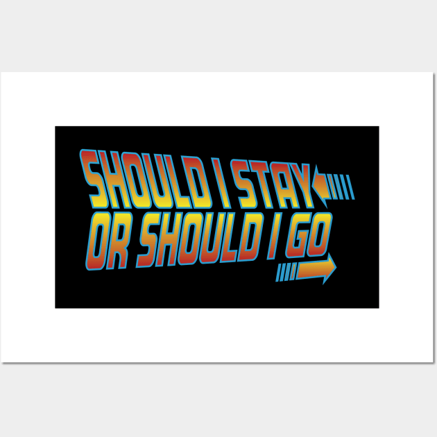 Should I Stay or Should I Go Wall Art by InsomniaStudios